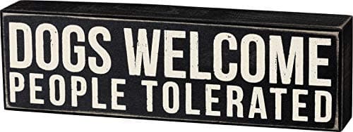 'Dogs Welcome, People Tolerated' Wooden Sign