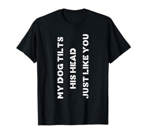 Head Tilt Dog Humor T-Shirt