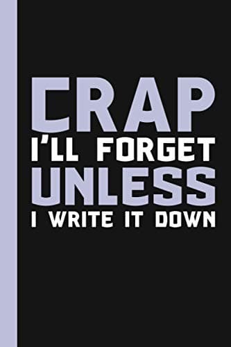 Funny Notebook: Crap I'll Forget
