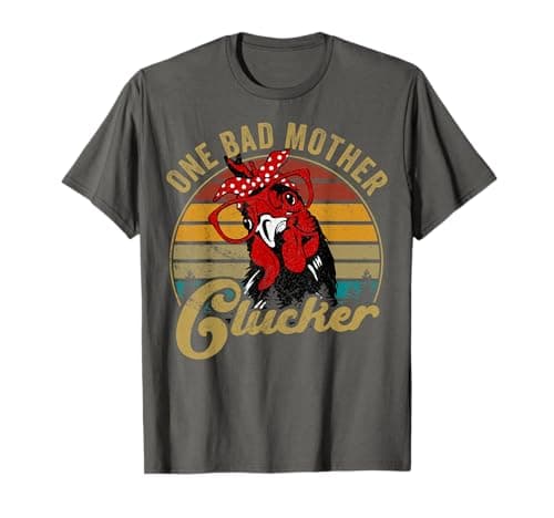 One Bad Mother Clucker T-Shirt