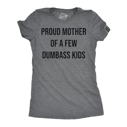 Proud Mother of Dumbass Kids T-Shirt
