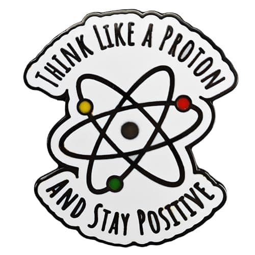 Think Like a Proton Be Positive Enamel Pin