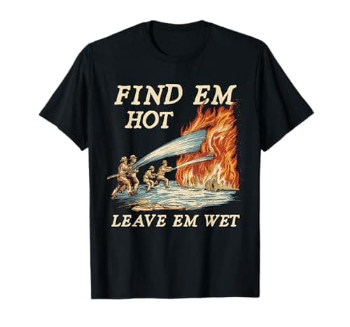 Find Em Hot Firefighter T-Shirt