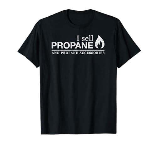 I Sell Propane BBQ T-Shirt