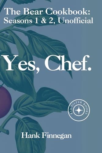 Yes, Chef: The Bear Unofficial Cookbook