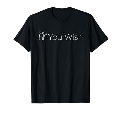 "As You Wish" Adult Humor T-Shirt