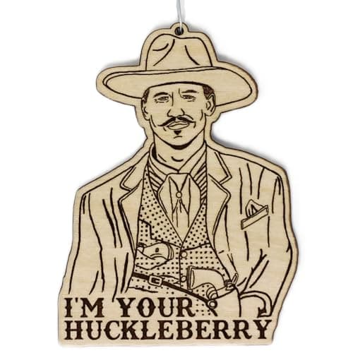 Wyatt Earp "I'm Your Huckleberry" Wood Ornament